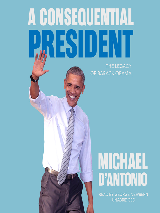 Title details for A Consequential President by Michael D'Antonio - Wait list
